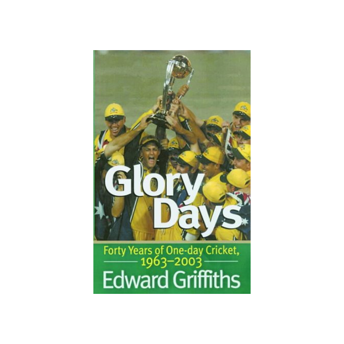 Glory Days - Forty Years of One Day Cricket - Edward Griffiths - Paperback