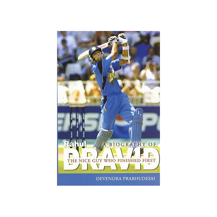 Rahul Dravid - Biography - The Nice Guy Who Finished First